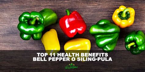 Bell Pepper: Ang Top 11 Health Benefits. Alamin!.